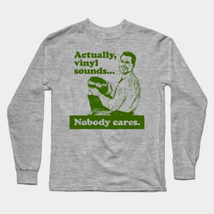 Actually, Vinyl Sounds.... Long Sleeve T-Shirt